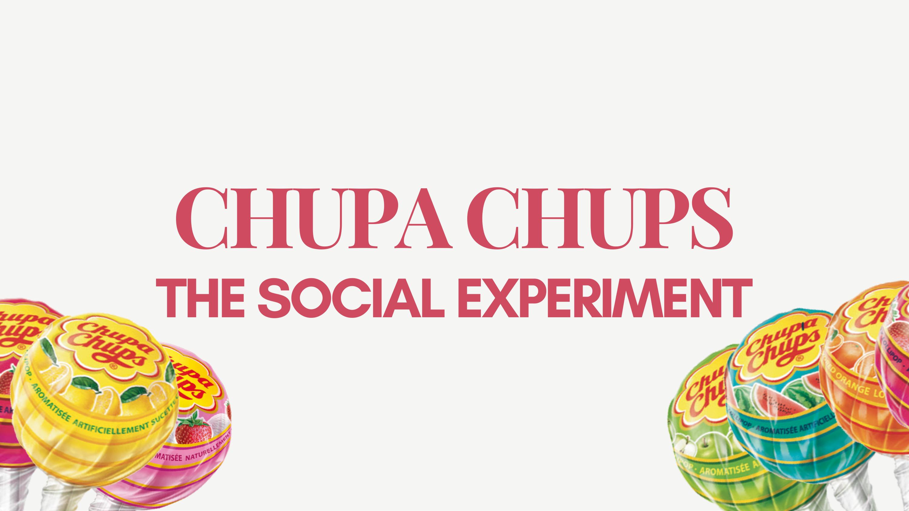 Chupa Chups — The Social Experiment